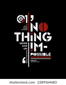 Nothing impossible, modern stylish motivational quotes typography slogan. Colorful abstract design vector illustration for print tee shirt, apparels,  typography, poster and other uses.