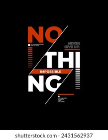 Nothing impossible, modern and stylish motivational quotes typography slogan. Abstract design illustration vector for print tee shirt, typography, poster and other uses. 