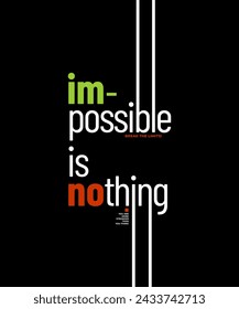 Nothing impossible, modern and stylish motivational quotes typography slogan. Abstract design illustration vector for print tee shirt, apparels, typography, banner, poster and other uses. 