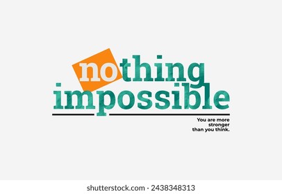 Nothing impossible, modern stylish motivational quotes typography slogan. Colorful abstract design vector illustration for print tee shirt, typography, apparels, poster and other uses.