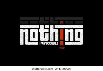 Nothing impossible, modern and stylish motivational quotes typography slogan. Abstract design illustration vector for print tee shirt, apparels, typography, banner, poster and other uses. 