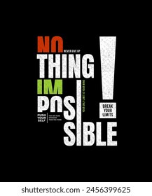 Nothing impossible, modern stylish motivational quotes typography slogan. Colorful abstract design vector illustration for print tee shirt, background, typography, poster and other uses.