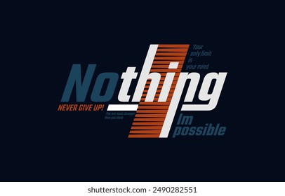 Nothing impossible, modern stylish motivational quotes typography slogan. Colorful abstract design illustration vector for print tee shirt, typography, apparels, background, poster and other uses. 