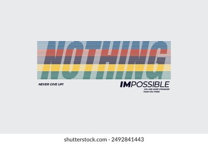 Nothing impossible, modern stylish motivational quotes typography slogan. Colorful abstract design illustration vector for print tee shirt, typography, apparels, background, poster and other uses. 