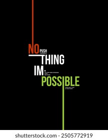 Nothing impossible, modern stylish motivational quotes typography slogan. Colorful abstract design illustration vector for print tee shirt, typography, apparels, background, poster and other uses. 