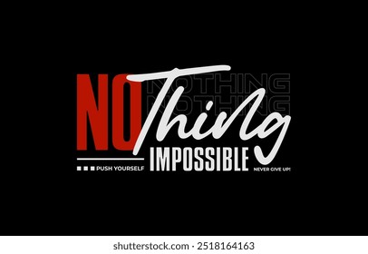 Nothing impossible, modern stylish motivational quotes typography slogan. Colorful abstract design illustration vector for print tee shirt, typography, apparels, background, poster and other uses. 