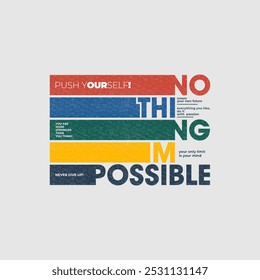 Nothing impossible, modern stylish motivational quotes typography slogan. Colorful abstract design illustration vector for print tee shirt, typography, apparels, background, poster and other uses. 