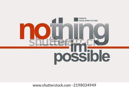 Nothing impossible, modern stylish motivational quotes typography slogan. Colorful abstract design vector illustration for print tee shirt, apparels, typography, background, poster and other uses.