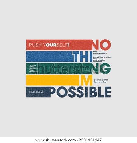 Nothing impossible, modern stylish motivational quotes typography slogan. Colorful abstract design illustration vector for print tee shirt, typography, apparels, background, poster and other uses. 