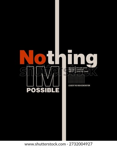Nothing impossible, modern stylish motivational quotes typography slogan. Colorful abstract design illustration vector for print t shirt, typography, apparels, background, postcard, banner, poster and other uses.