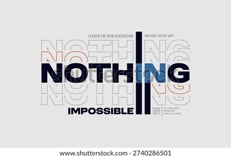 Nothing impossible, modern stylish motivational quotes typography slogan. Colorful abstract design with the grunge style. Vector illustration for print t shirt, apparels,  typography, poster, postcard, banner and other uses.