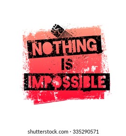 Nothing Is Impossible. Motivational quote. Template for cover, wallpaper, banner etc.