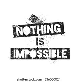 Nothing Is Impossible. Motivational quote. Template for cover, wallpaper, banner etc.