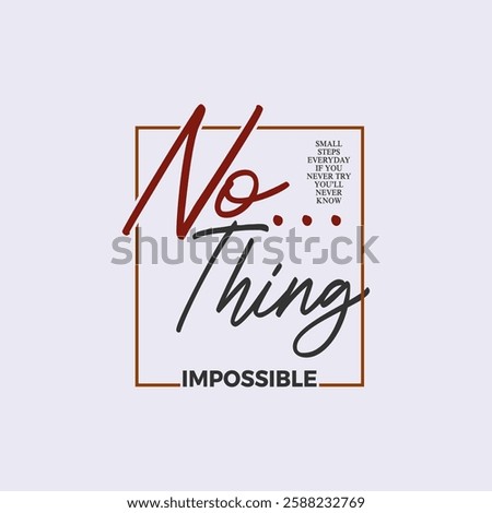 nothing impossible motivational quotes t shirt design graphic vector
