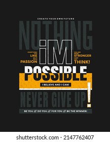 Nothing impossible, never give up, modern and stylish motivational quotes typography slogan. Abstract design illustration vector for print tee shirt, typography, poster and other uses. 