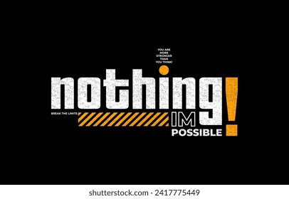 Nothing impossible, never give up, modern and stylish motivational quotes typography slogan. Abstract design illustration vector print tee shirt, apparels, typography, poster, banner and other uses. 