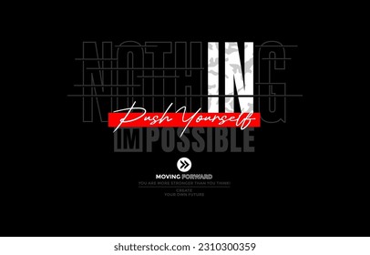 Nothing impossible, push yourself, modern stylish motivational quotes typography slogan. Colorful abstract design vector illustration for print tee shirt, typography, poster and other uses.