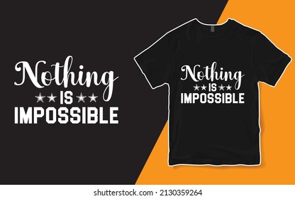 Nothing Is Impossible Shirt, Inspirational Shirt