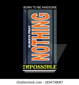 nothing impossible ,slogan tee graphic typography for print t shirt,illustration,stock vector,art,style