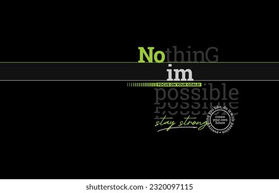 Nothing impossible, stay strong, modern stylish motivational quotes typography slogan. Colorful abstract design with lines style. Vector illustration for print tee shirt, typography, poster and more.