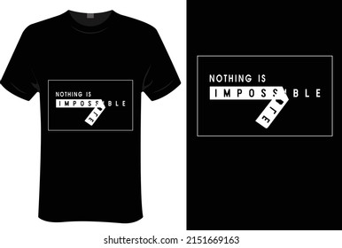 Nothing Is impossible tees design for man and women.100% editable eps file.