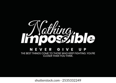 nothing is impossible typography design with black background 