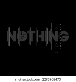 Nothing is impossible typography graphic for t shirt ,poster and etc.