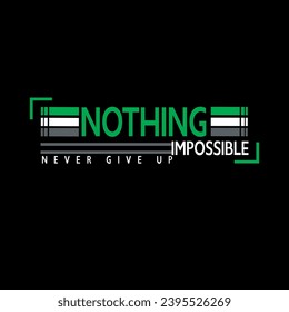 Nothing  impossible typography graphic for t shirt, t shirt design.