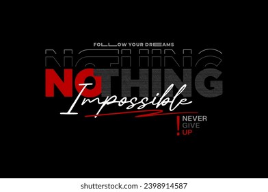 Nothing is impossible typography graphic for t shirt ,poster and etc.