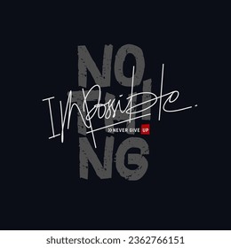 nothing impossible  typography t shirt and other uses.