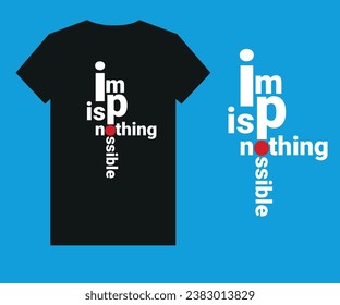 Nothing impossible typography T Shirt Design