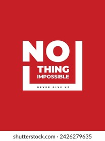 nothing is impossible typography t shirt, nothing is impossible vector t shirt, never Give up nothing is impossible inspirational quotes design, typography vector t shirt design, never give up tshirt
