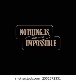 Nothing is impossible typography t shirt design.