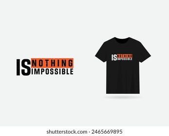 Nothing is impossible typography t-shirt design. T-shirt business. Nothing is impossible text design vector. Modern t shirt design. Premium. Font. Handwritten. Print ready.