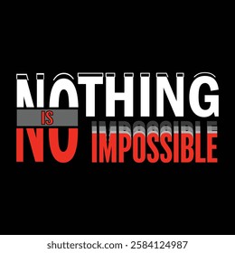 Nothing is impossible - typography t-shirt design