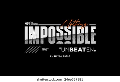 Nothing impossible, unbeaten, modern stylish motivational quotes typography slogan. Colorful abstract design vector illustration for print tee shirt, background, typography, poster and others