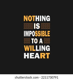 nothing is impossible to a willing heart quotes typography t shirt design