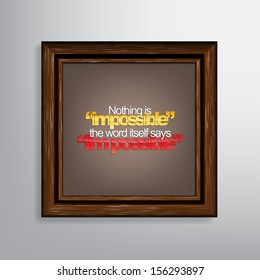 Nothing is "impossible". The word itself says " I'm possible". Motivational canvas. (EPS10 Vector)