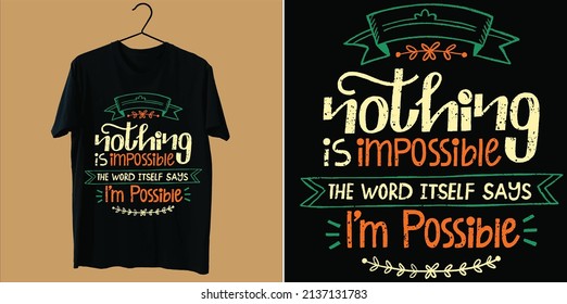 Nothing is impossible the word itself says I'm possible typography t-shirt design
