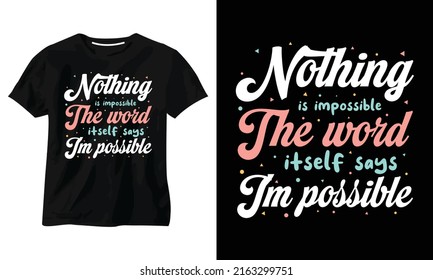 Nothing is impossible The word itself says im possible typography t shirt design
