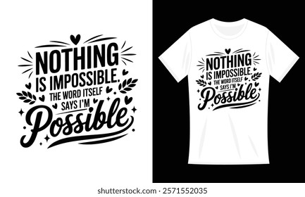 Nothing is impossible the word itself says i'm possible Funny Typography t-shirt