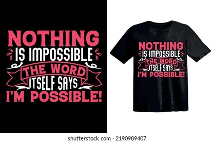 Nothing is impossible the word it self says i'm possible t-shirt