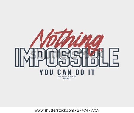 Nothing Impossible You Can Do It Motivational Quote Typography Design