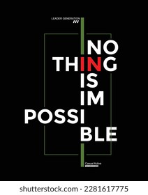 Nothing impossible,slogan typography tee shirt design.Motivation and inspirational quote.Clothing,t shirt,apparel and other uses Vector print, typography, poster.