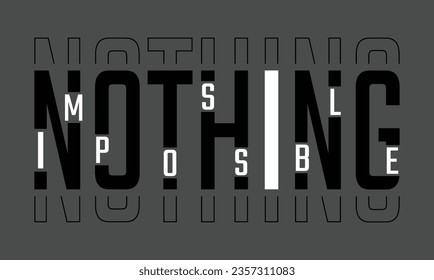 Nothing is impossible,slogan typography tee shirt design.Motivation and inspirational quote.Clothing,t shirt,apparel and other uses Vector print, typography, poster.