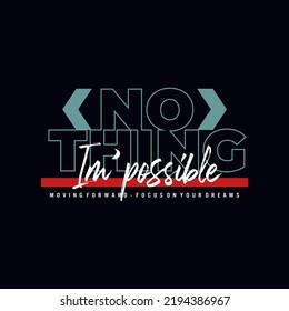 nothing impossibleTypography tee shirt design vector illustration.
