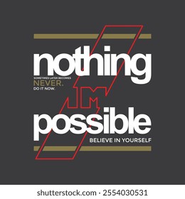 Nothing is impossible,Vintage typography design in vector illustration.Motivation and inspirational quote.Clothing,t shirt,apparel and other uses.Vector print, typography, poster.