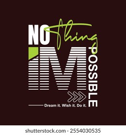 Nothing is impossible,Vintage typography design in vector illustration.Motivation and inspirational quote.Clothing,t shirt,apparel and other uses.Vector print, typography, poster.