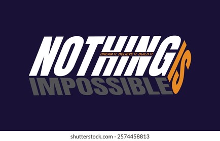 Nothing is impossible,Vintage typography design in vector illustration.Motivation and inspirational quote.Clothing,t shirt,apparel and other uses.Vector print, typography, poster.