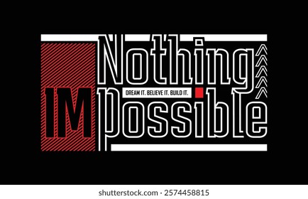 Nothing is impossible,Vintage typography design in vector illustration.Motivation and inspirational quote.Clothing,t shirt,apparel and other uses.Vector print, typography, poster.